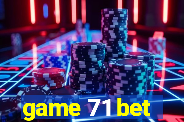 game 71 bet